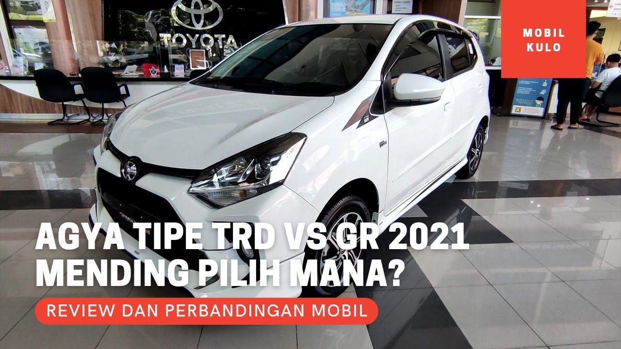 Perbandingan Toyota Agya Tipe TRD Sportivo dan GR Sport 2021 - Mending Pilih Mana?