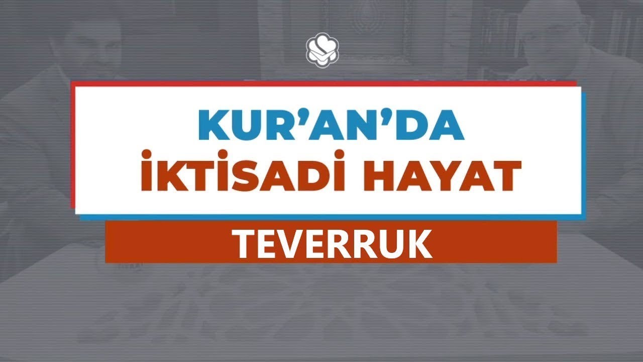 TEVERRUK | Kur'an'da İktisadi Hayat