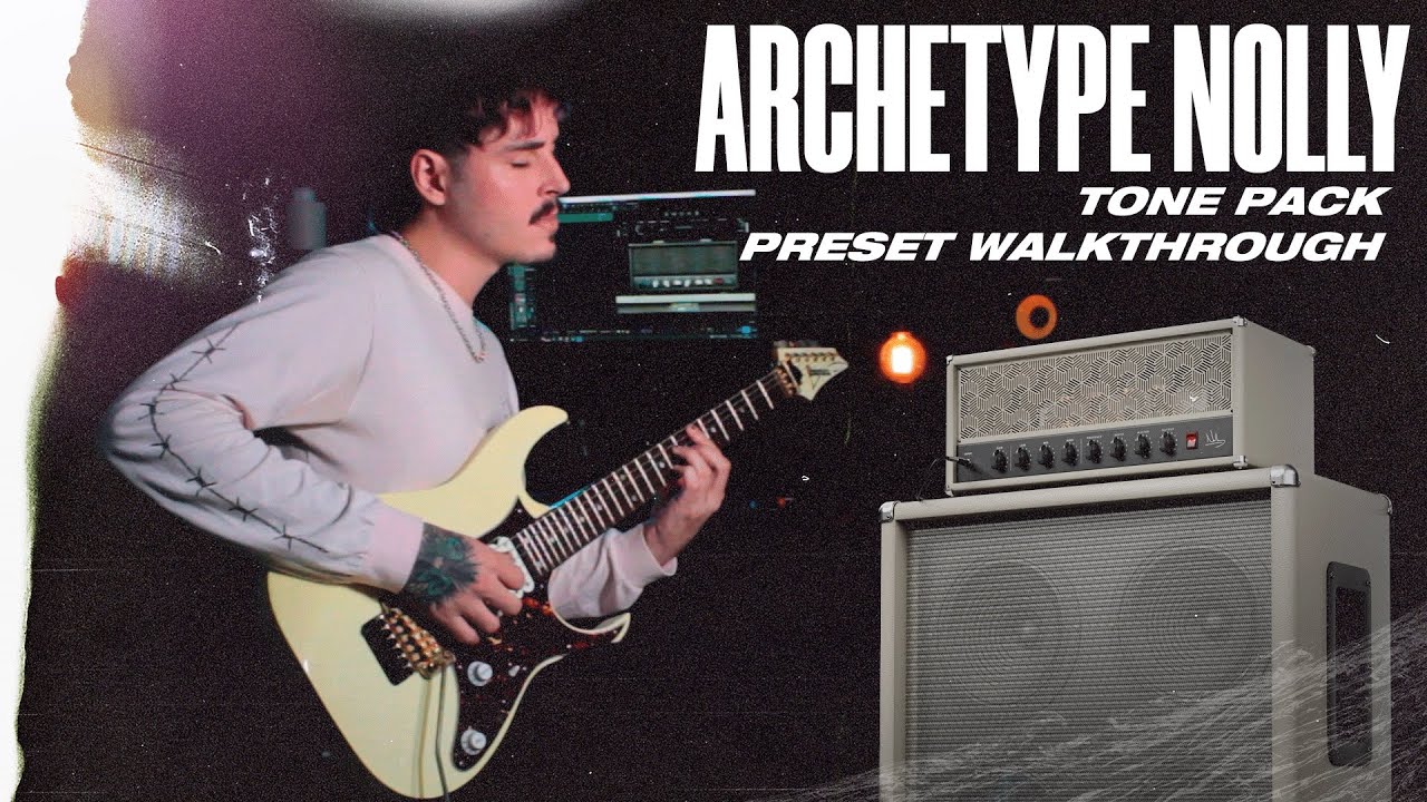 Archetype Nolly Tone Pack |  Presets Walkthrough | DOWNLOAD 35 PRESETS