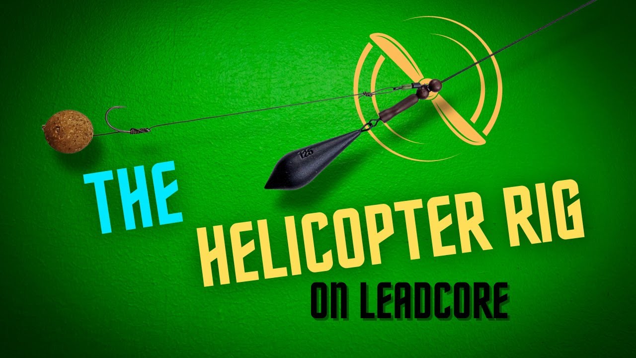The Helicopter Rig on Leadcore Tutorial: A Comprehensive How-To Guide