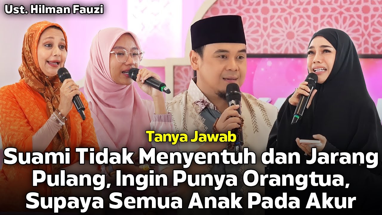 Suami Tidak Menyentuh dan Jarang Pulang, Ingin Punya Orangtua...❗Tanya Jawab❗Ust. Hilman Fauzi