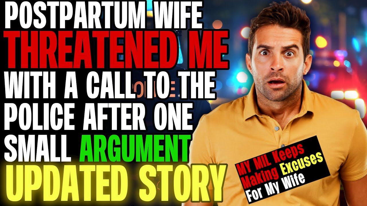 Postpartum Wife THREATENED Me With A Call To Police After One Small Argument r/Relationships