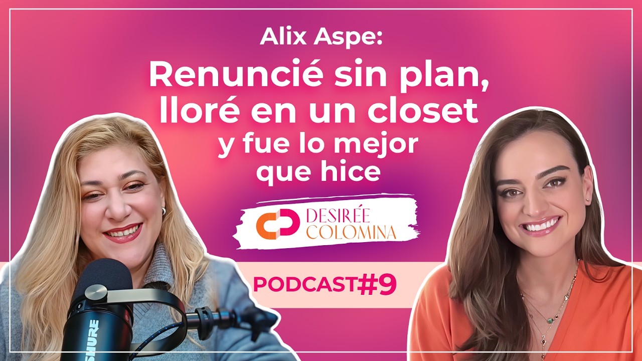 Alix Aspe: Renuncié sin plan, lloré en un closet y fue lo mejor que hice