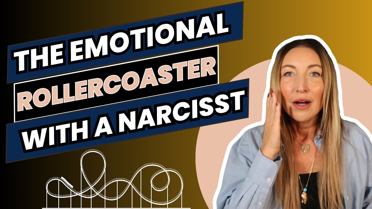 The Emotional Rollercoaster With A Narcissist