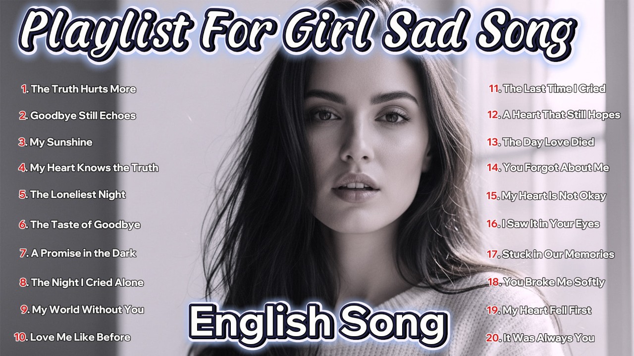 Top Playlist Girl Sad Love Song / Best Music Sad Girl Love Song