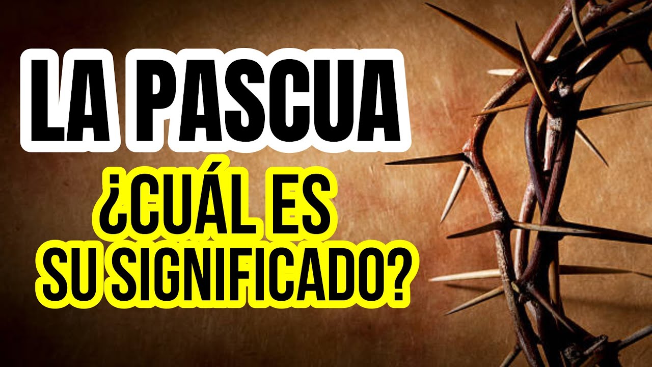 &iquest;Qu&eacute; es la PASCUA? &iquest;que dice la BIBLIA?
