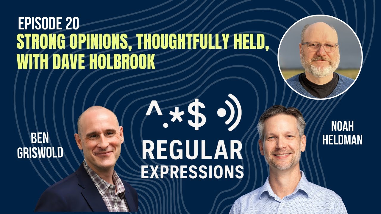 Episode 20: Strong Opinions, Thoughtfully Held, With Dave Holbrook