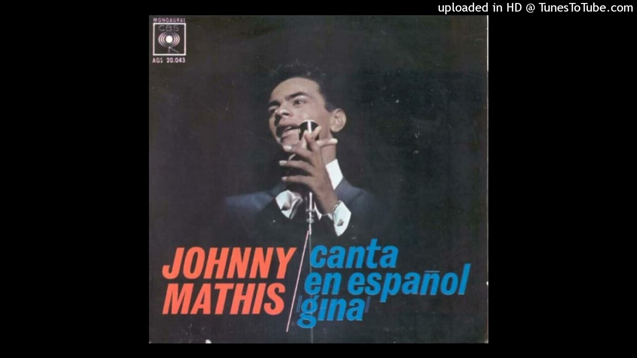 Johnny Mathis.- Gina (En español).