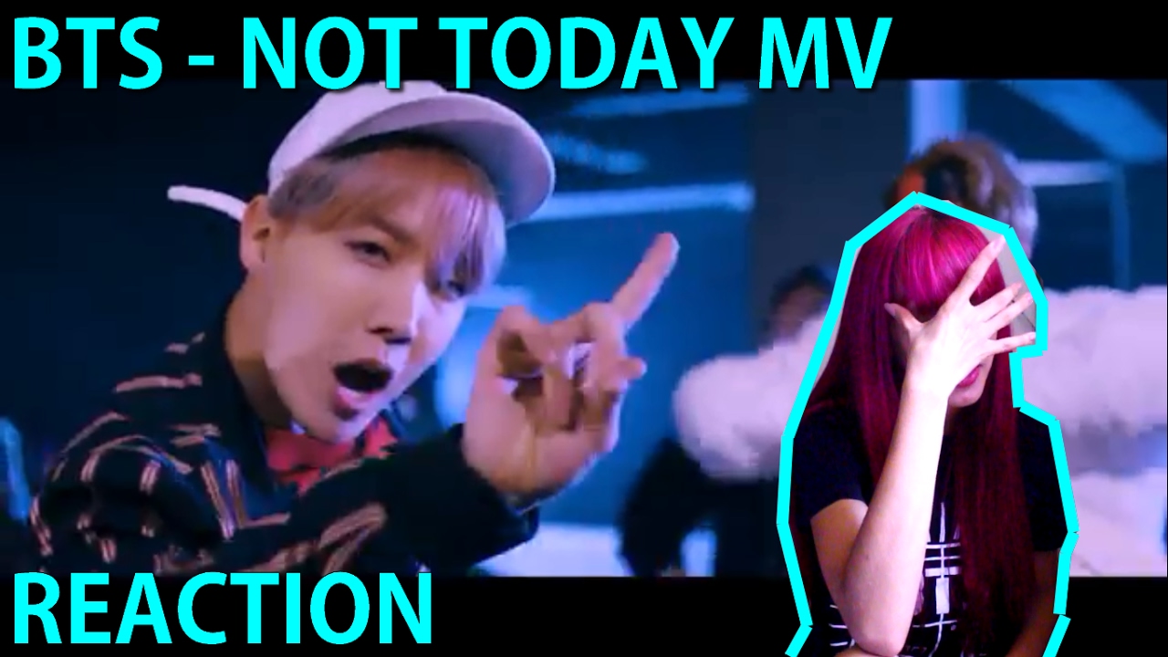 [YES YES TODAY!] REACTION - BTS ‘Not Today’ MV