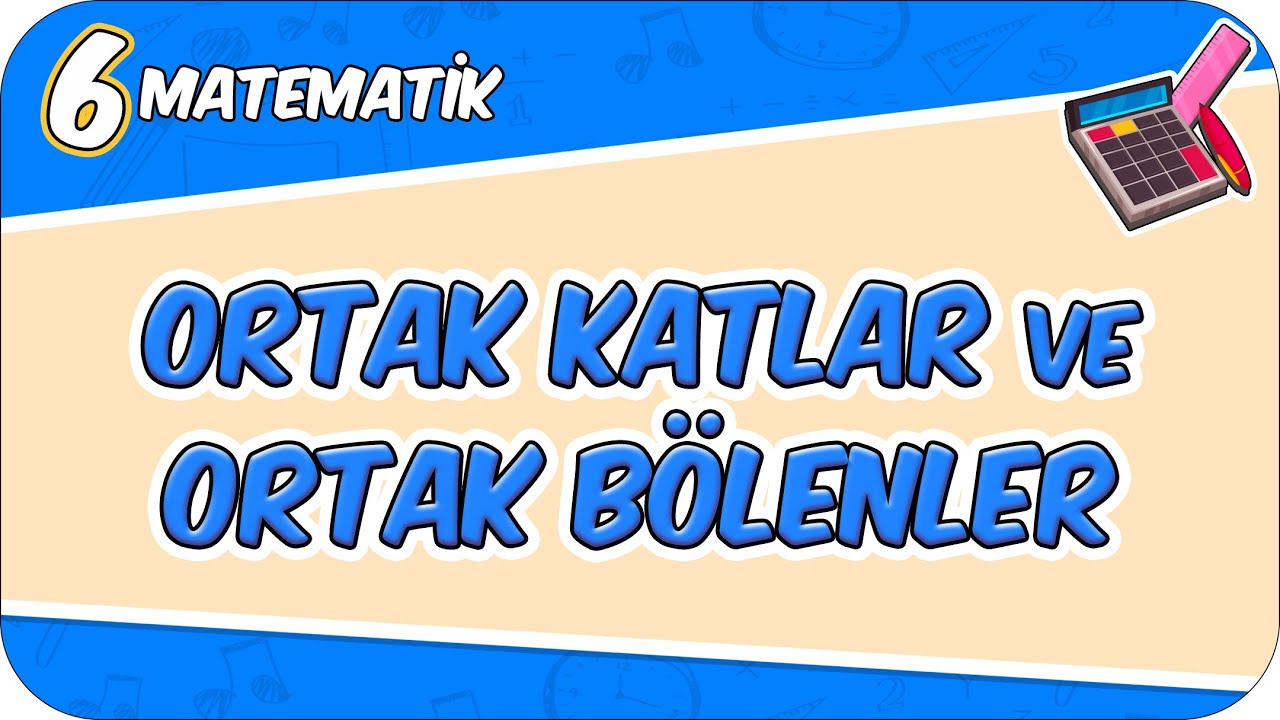Ortak Katlar ve Ortak Bölenler - Konu Özeti 📘 6MAT4 