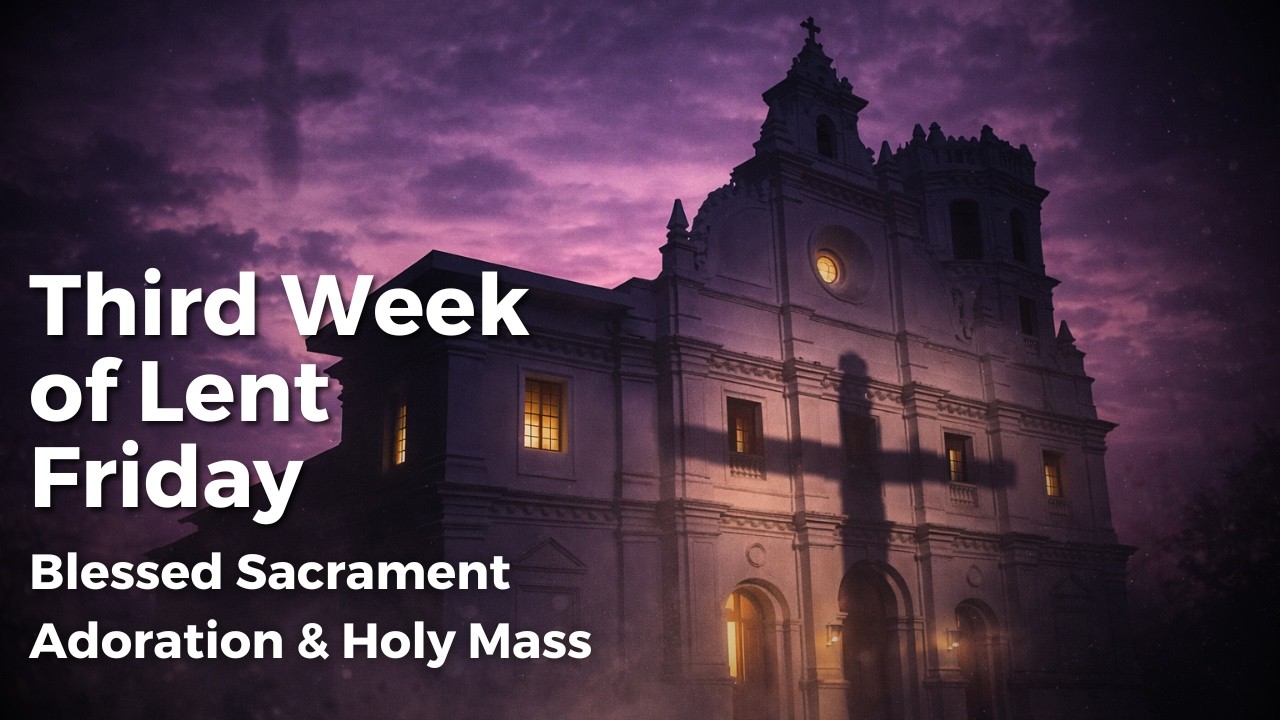 Third Week of Lent Friday - 13th March 2026 6:30 AM - Fr. Francisco Xavier Pereira