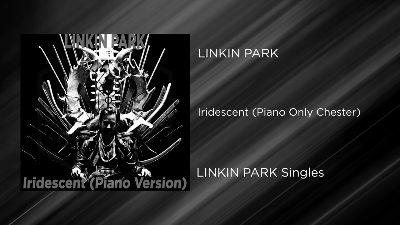 Linkin Park - Iridiscent (Piano Version) [Only Chester]