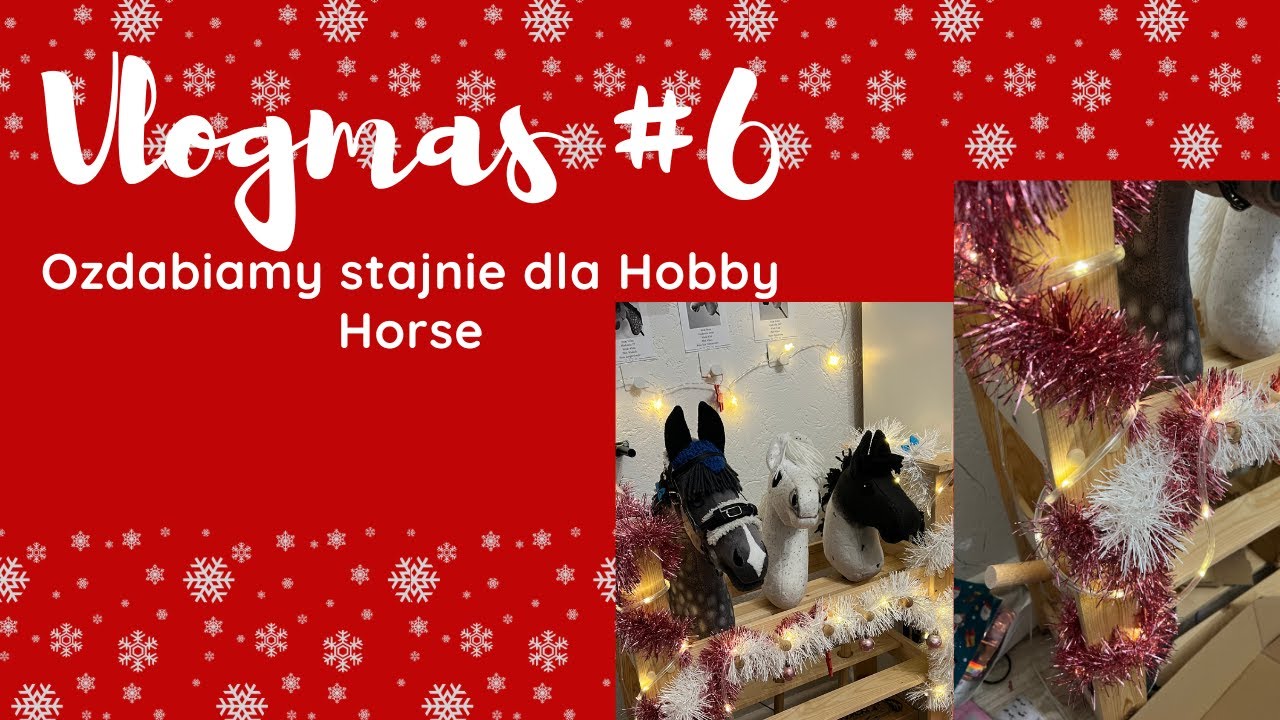 🎄✨VLOGMAS✨ #6 Ozdabiamy stajnie dla Hobby Horse i otwieramy kalendarze adwenowe