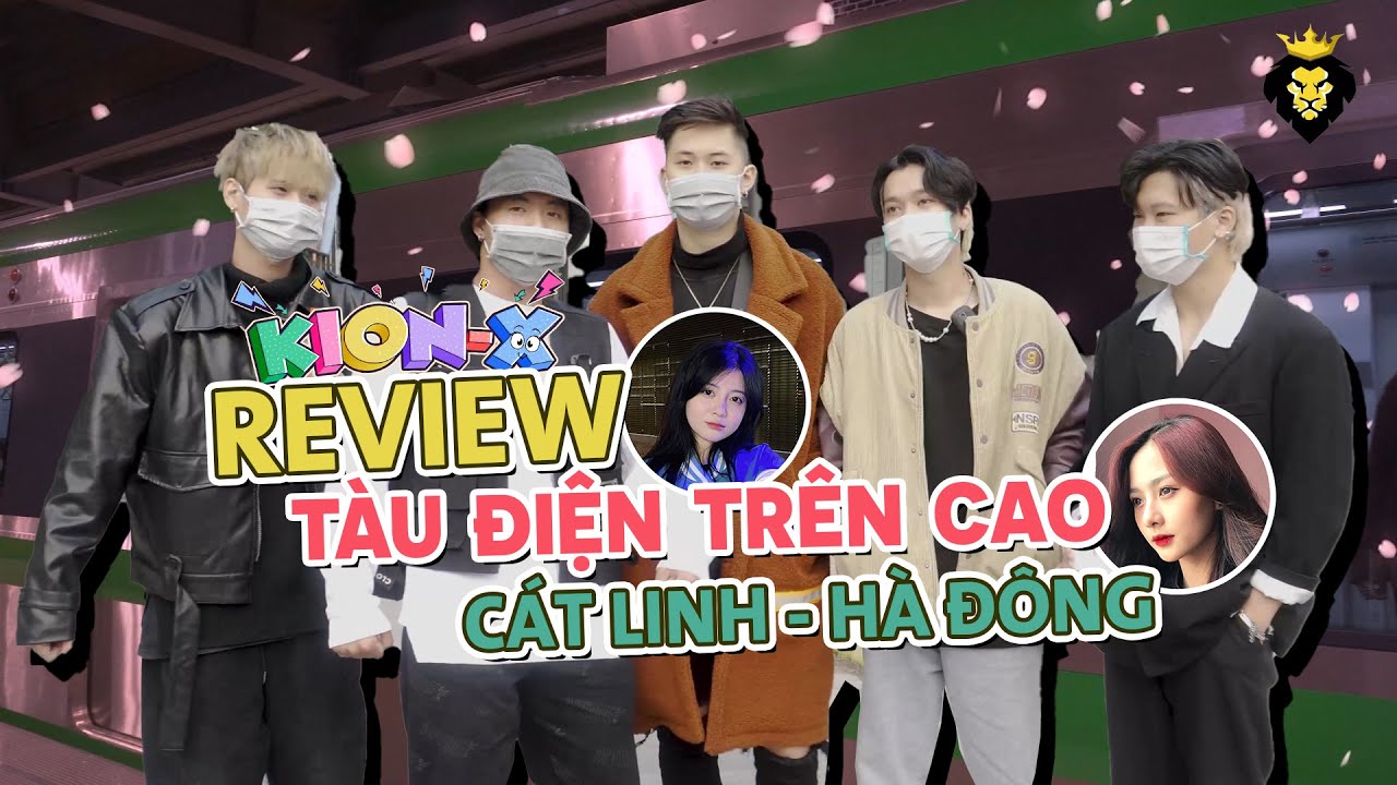 Vi Vu Review Tàu Điện Cát Linh cùng KionX | SPX Entertainment