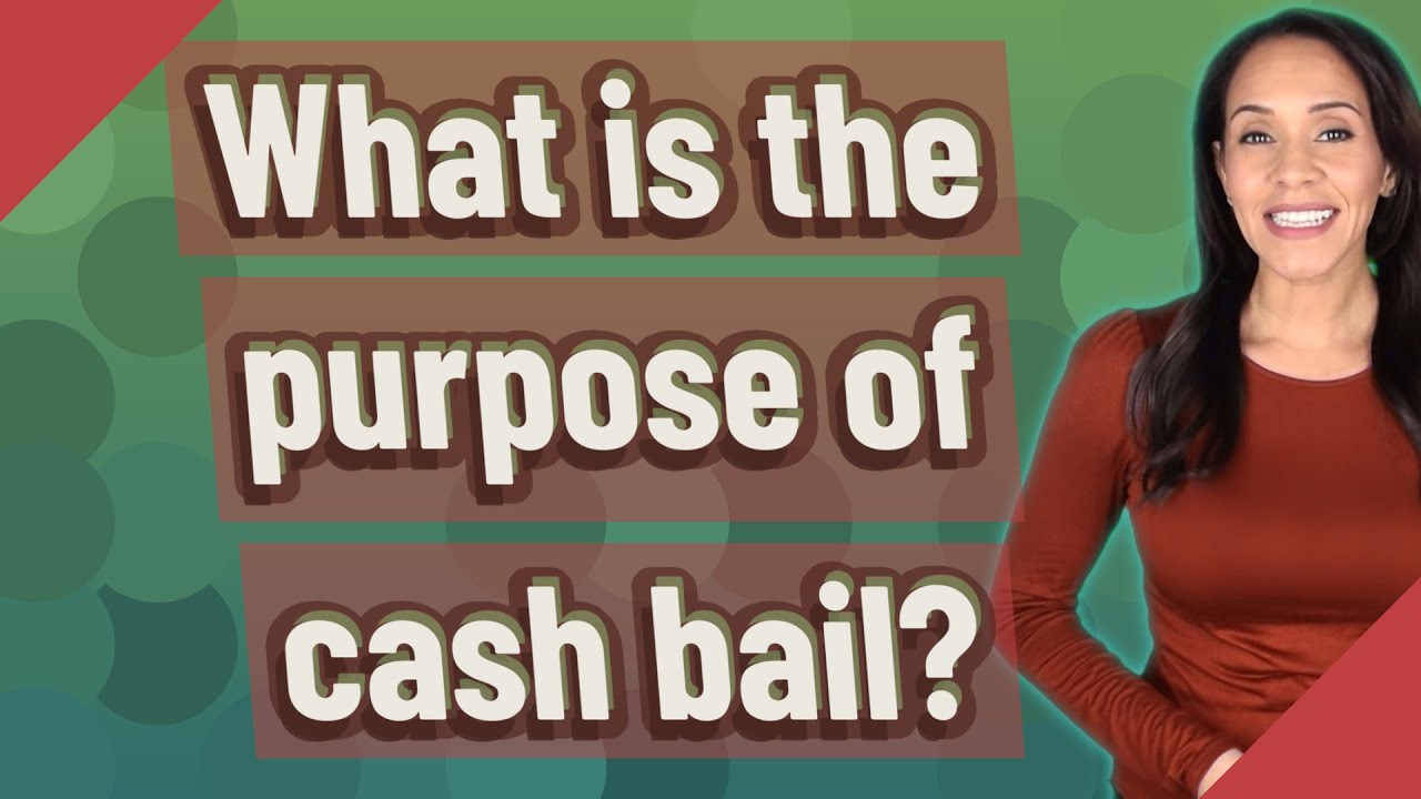 What is the purpose of cash bail?
