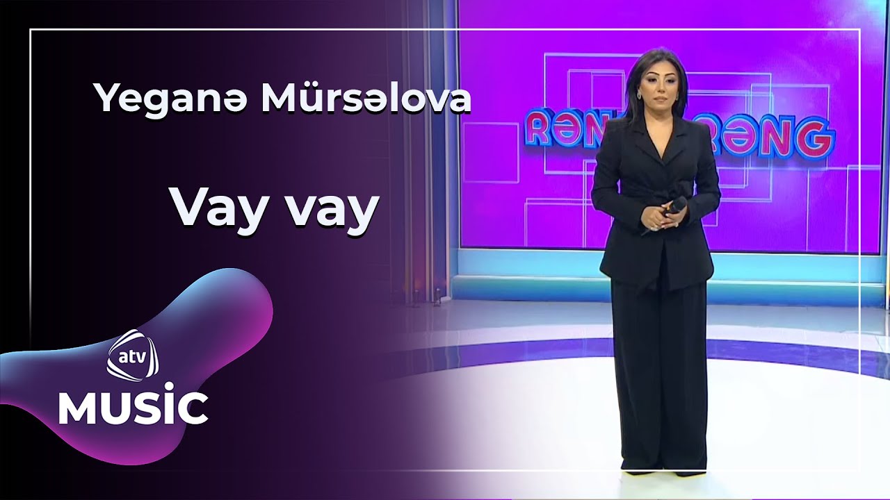 Yeganə Mürsəlova - Vay vay