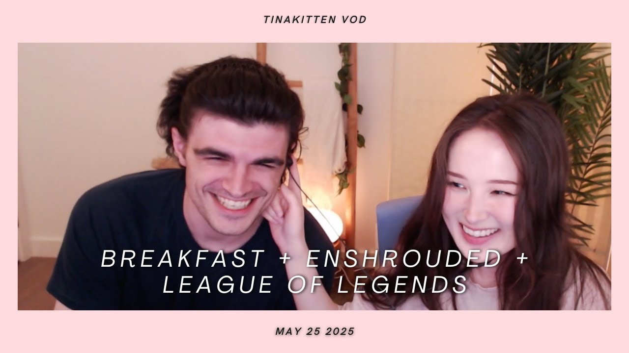 [05/25/25] BREAKFAST WITH foolish WOOOO - TinaKitten VOD