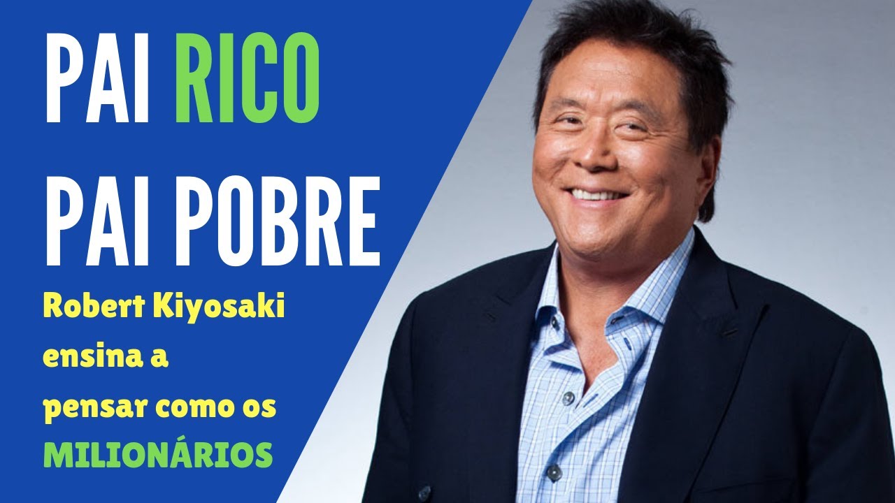 Robert Kiyosaki | Pai RICO Pai POBRE - Faça o dinheiro trabalhar para você