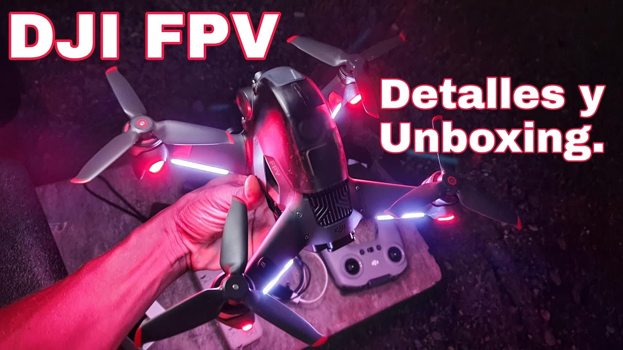 DJI FPV LO QUE DEBES SABER - DETALLES CARACTERISTICAS Y UNBOXING en ESPAÑOL