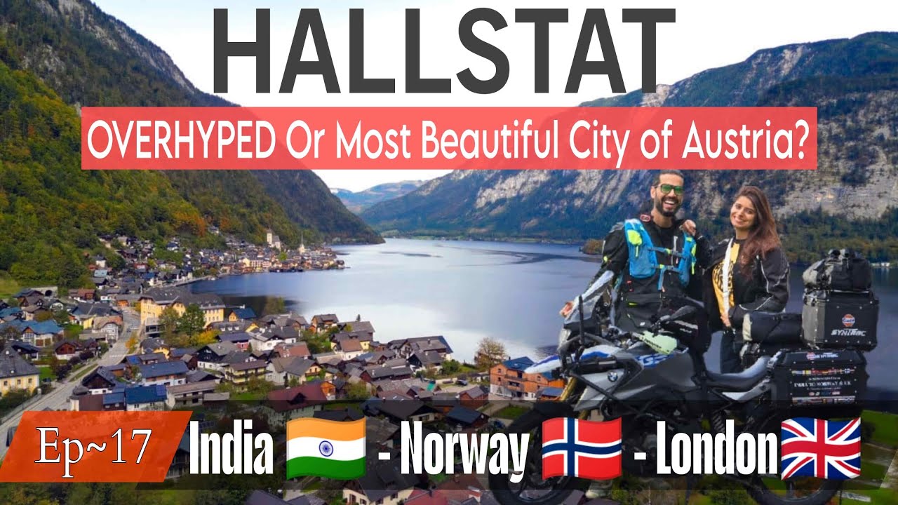 Ep~17 Is HALLSTAT OVERHYPED Or The Most Beautiful City Of Austria | India To London Couple Ride
