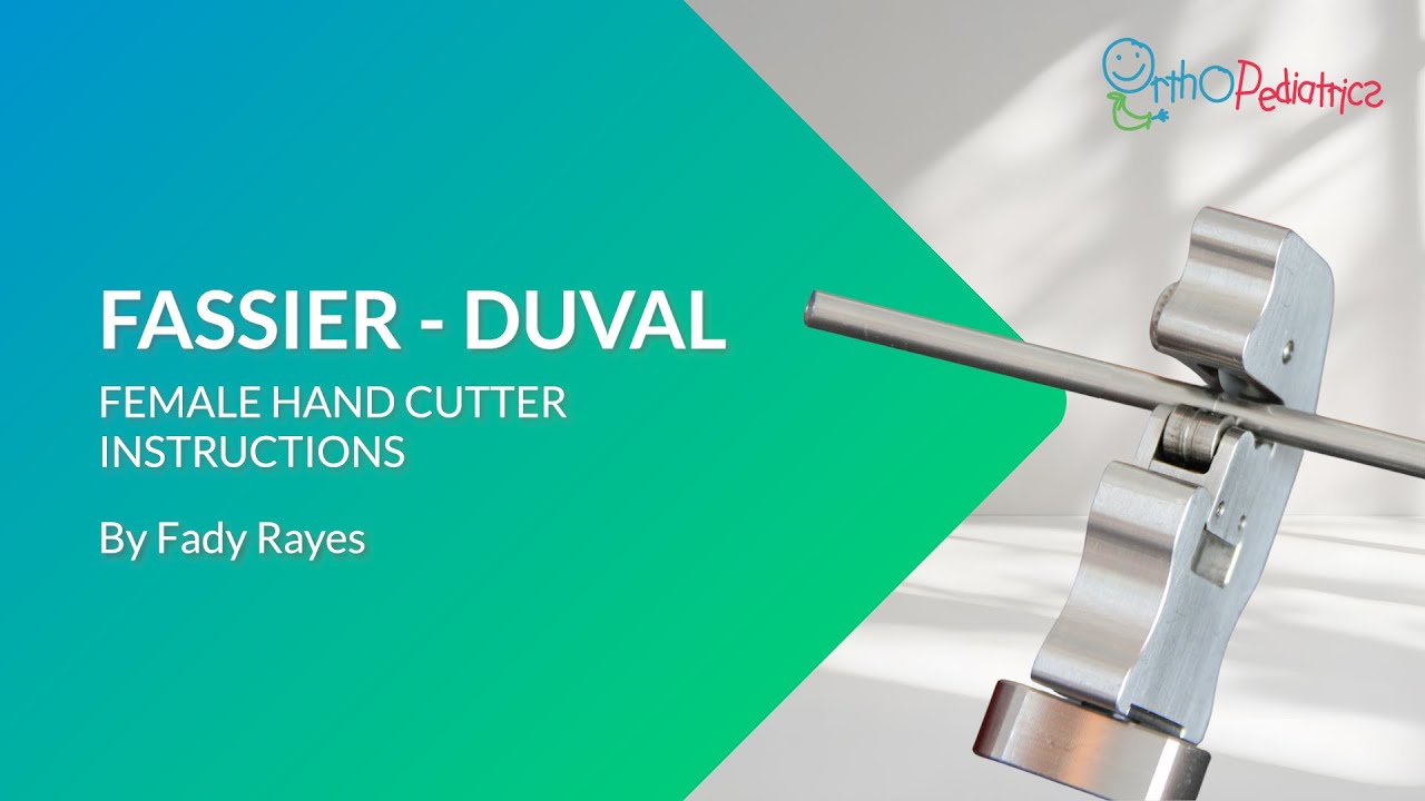 Fassier-Duval Female Hand-Held Cutter Instructions Demo | Orthopediatrics Canada
