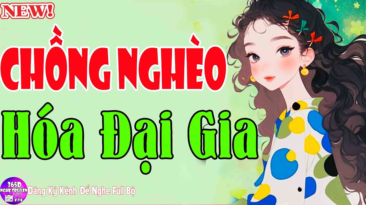 Mới - CHỒNG NGHÈO HÓA RA ĐẠI GIA - Truyện Ngôn Tình Lãng Mạng Nghe Đêm Nay
