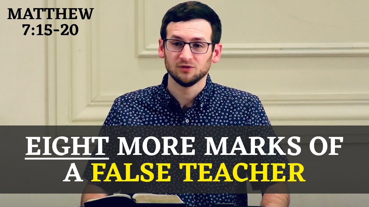 Beware of False Prophets (Part 2): Eight More Marks of a False Teacher | Matthew 7:15-20