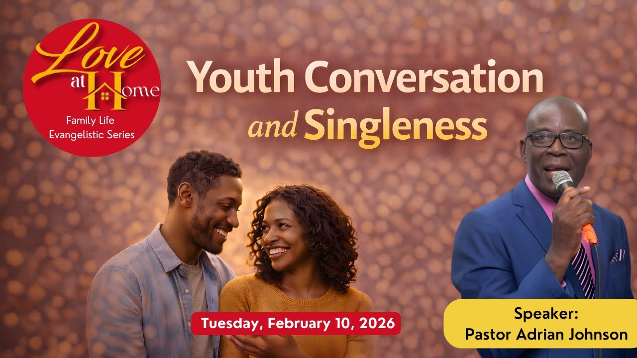 Love at Home Evangelistic Series | Youth Convo & Singleness | Pastor Adrian Johnson | Feb 9, 2026