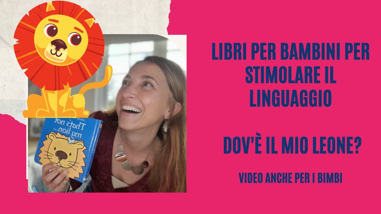 Libro per bambini per stimolare il linguaggio: Dov' è il mio leone?