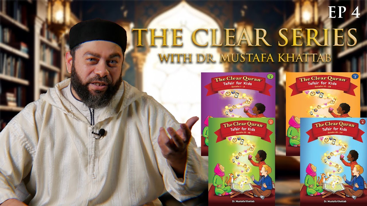 The Clear Quran For Kids  | The Clear Series EP 4 | With Dr. Mustafa Khattab