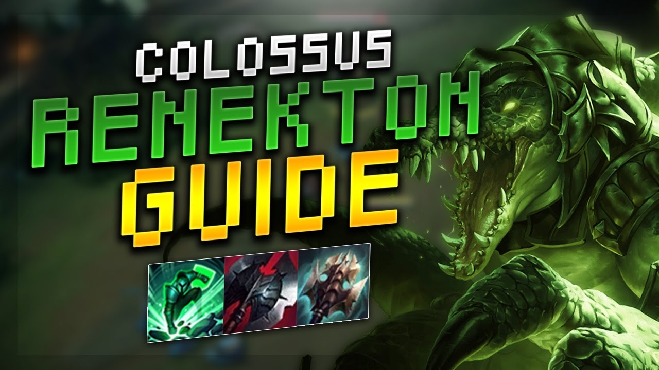 SoloRenektonOnly's Guide to S+ COLOSSUS RENEKTON in Season 7! - League of Legends Guide