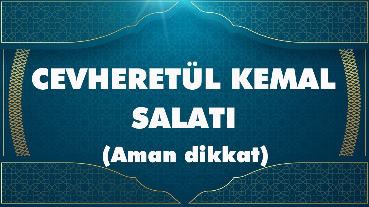 SALAVATI ŞERİFLER İ&Ccedil;ERİSİNDE EN DEĞERLİSİ (CEVHERET&Uuml;L KEMAL SALATI) #salavatışerif