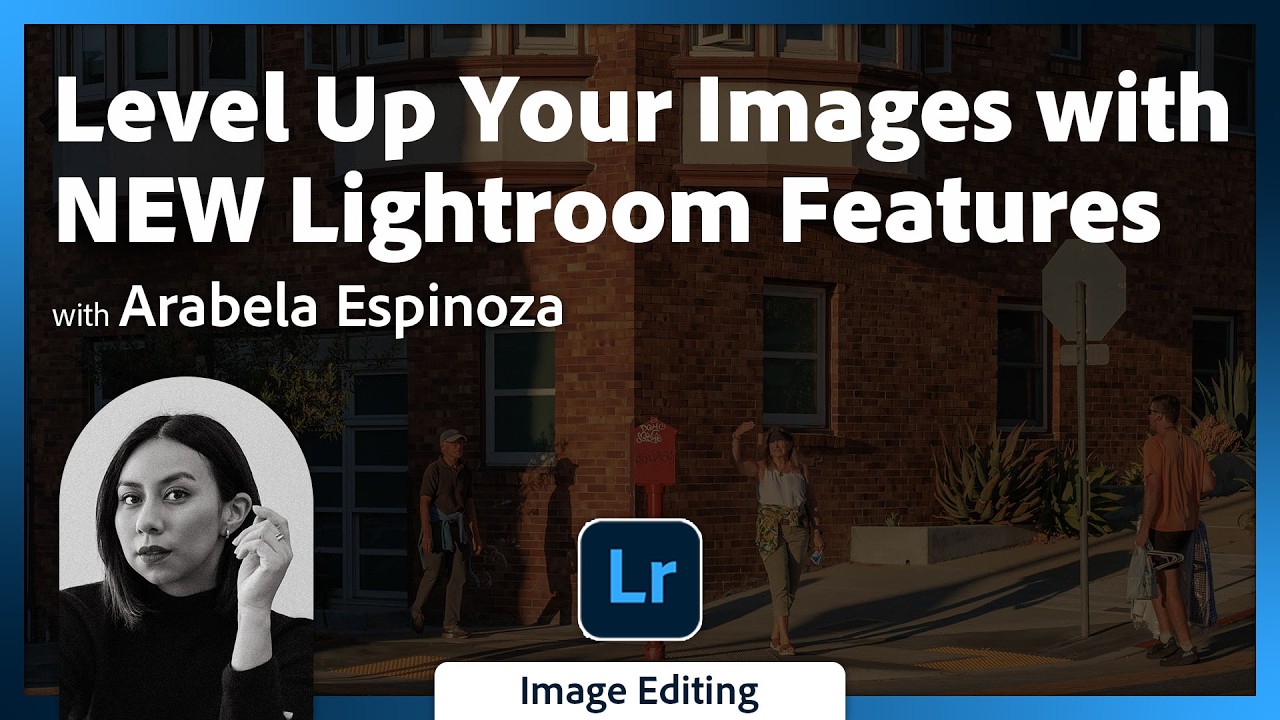 Level Up Your Images with NEW Lightroom Features with Arabela Espinoza