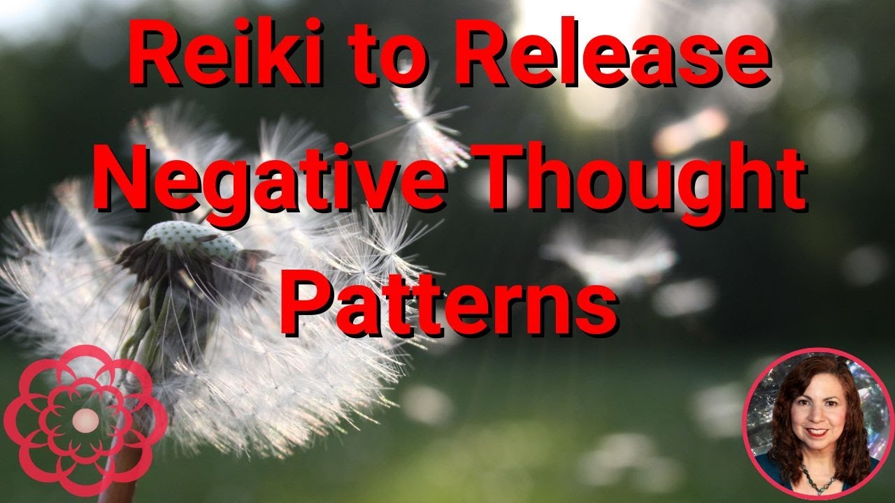 Reiki to Release Negative Thought Patterns