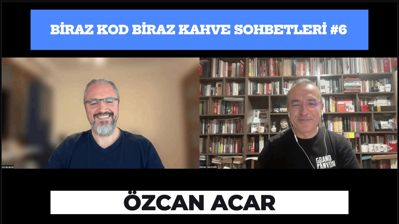 Biraz Kod Biraz Kahve Sohbetleri #6 - Özcan Acar