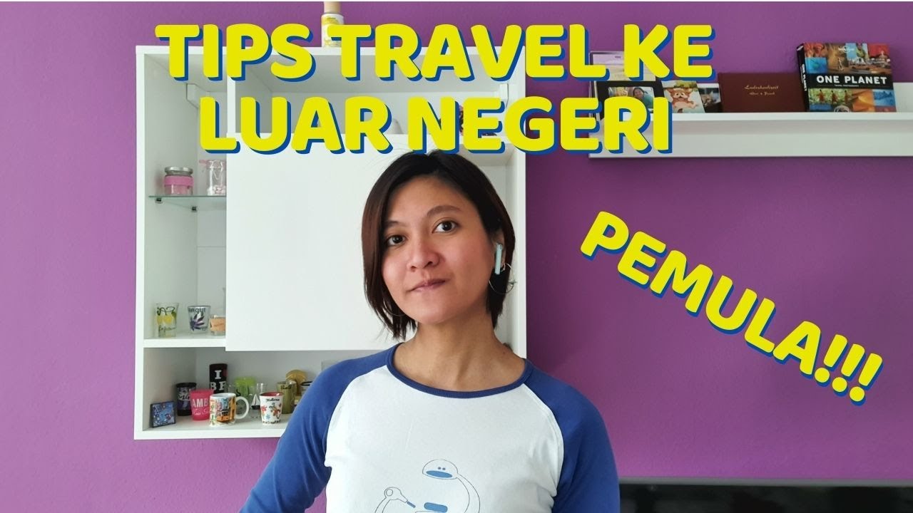 Tips Travel ke Luar Negeri untuk Pemula | Ga Perlu Bahasa Inggris
