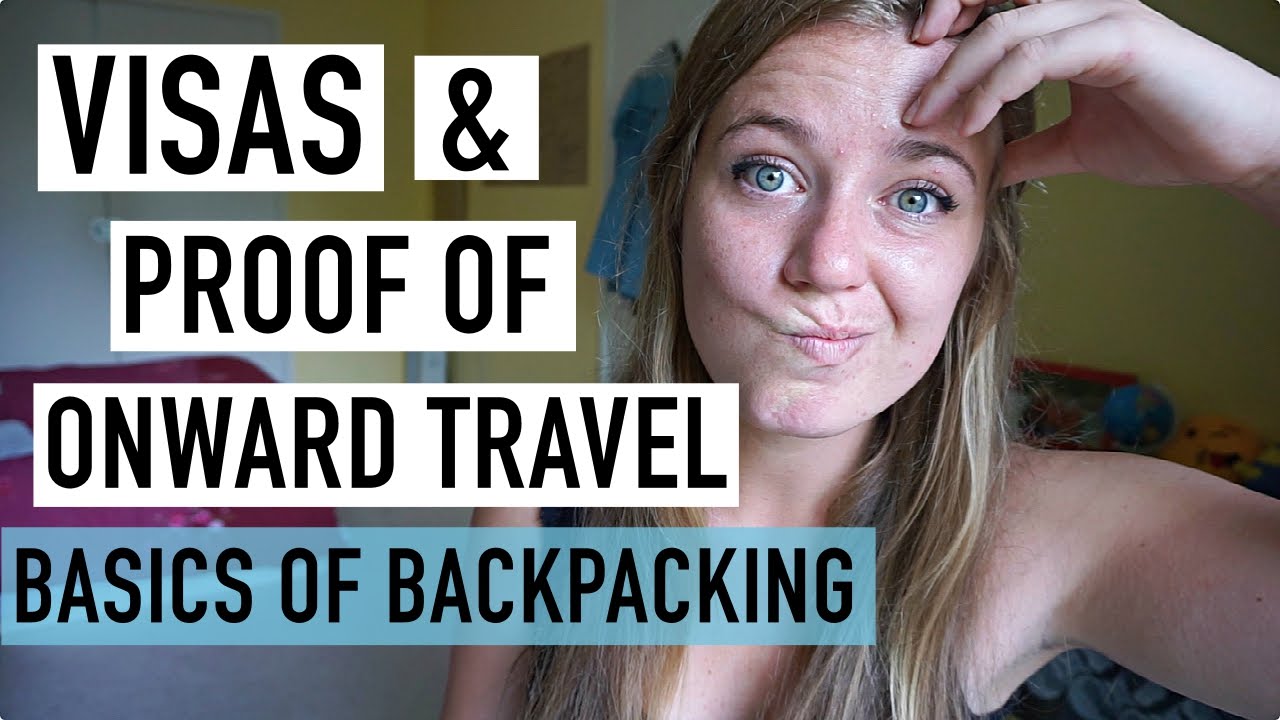 APPLYING FOR VISAS AND PROOF OF ONWARD TRAVEL!? | BASICS OF BACKPACKING #4
