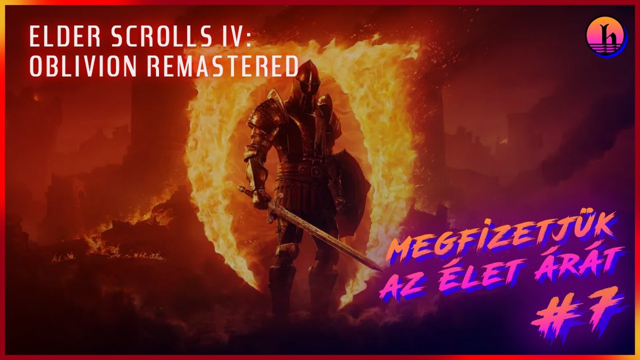 The Elder Scrolls IV: Oblivion Remastered | #7 Megfizetjük az élet árát... 🩸 #oblivionremastered