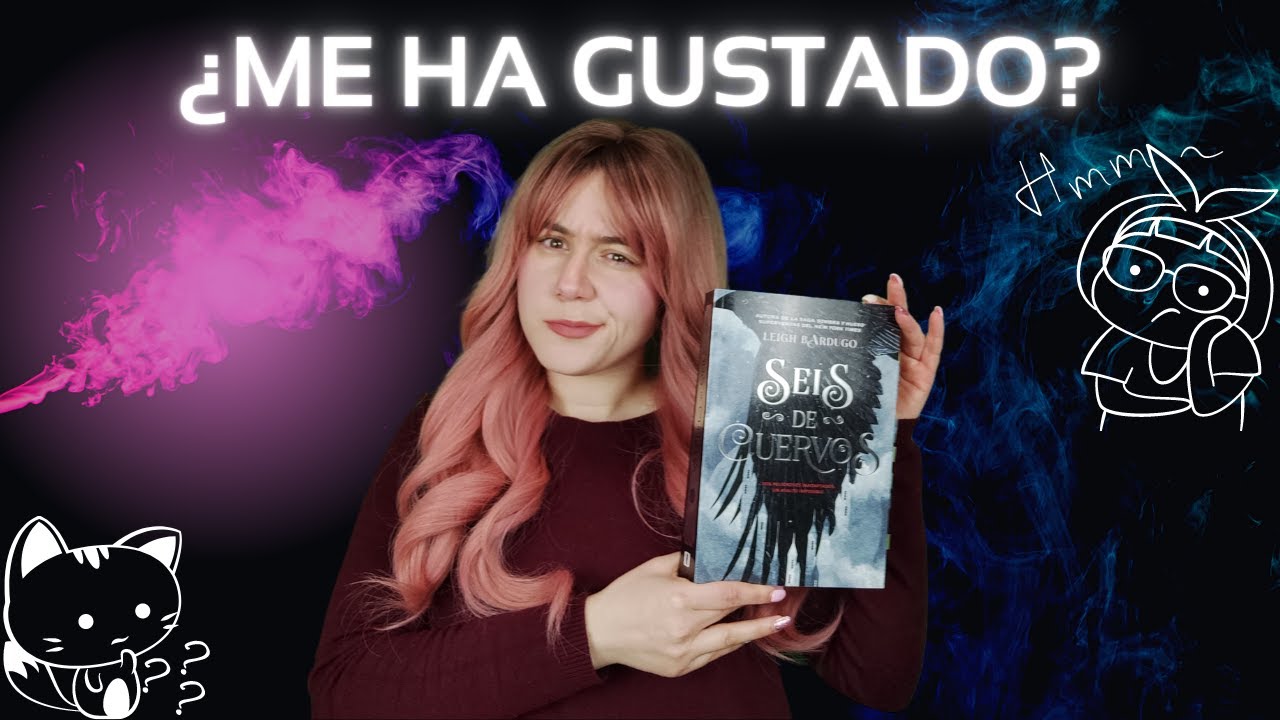 SEIS DE CUERVOS análisis | ¿Me ha gustado? | Spoilers | Libro de fantasía.