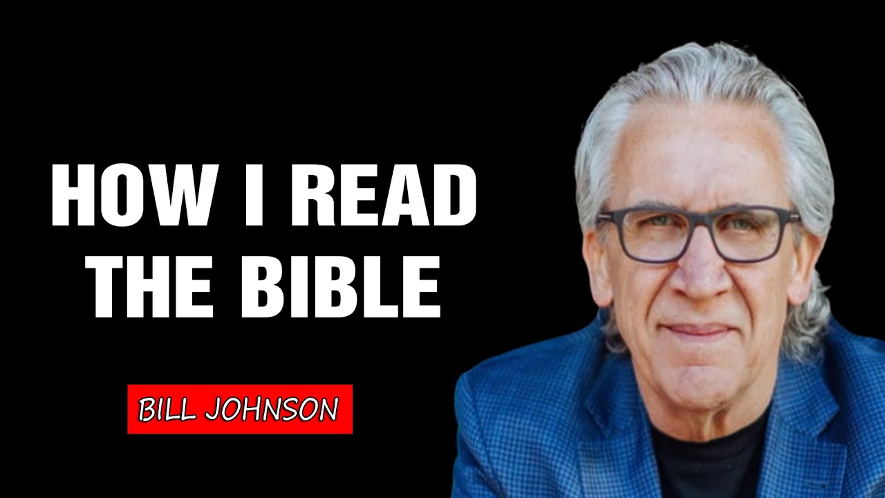 How I Read the Bible - Bill Johnson | Video Blog