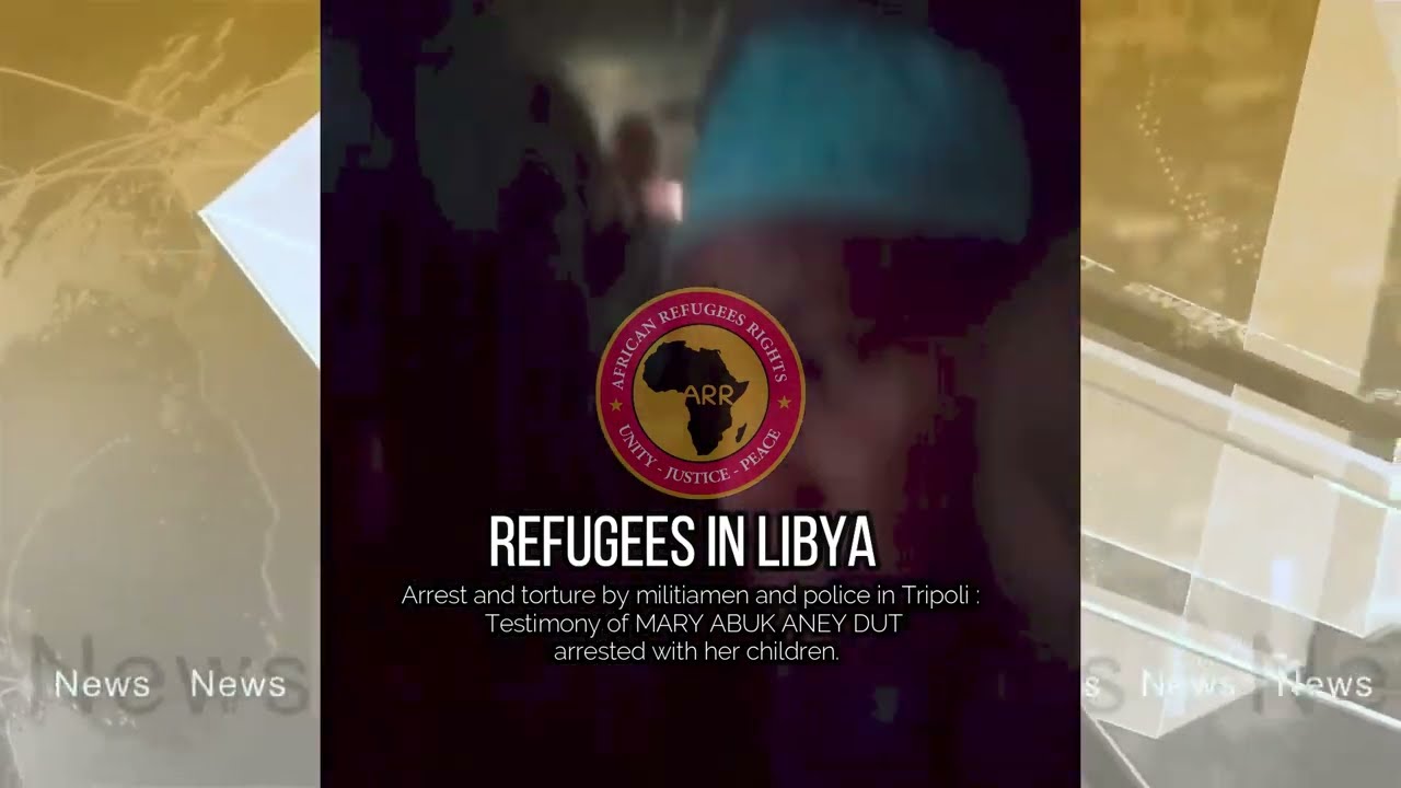 Testimony of the Sudanese refugee in Libya, MARY ABUK ANEY DUT