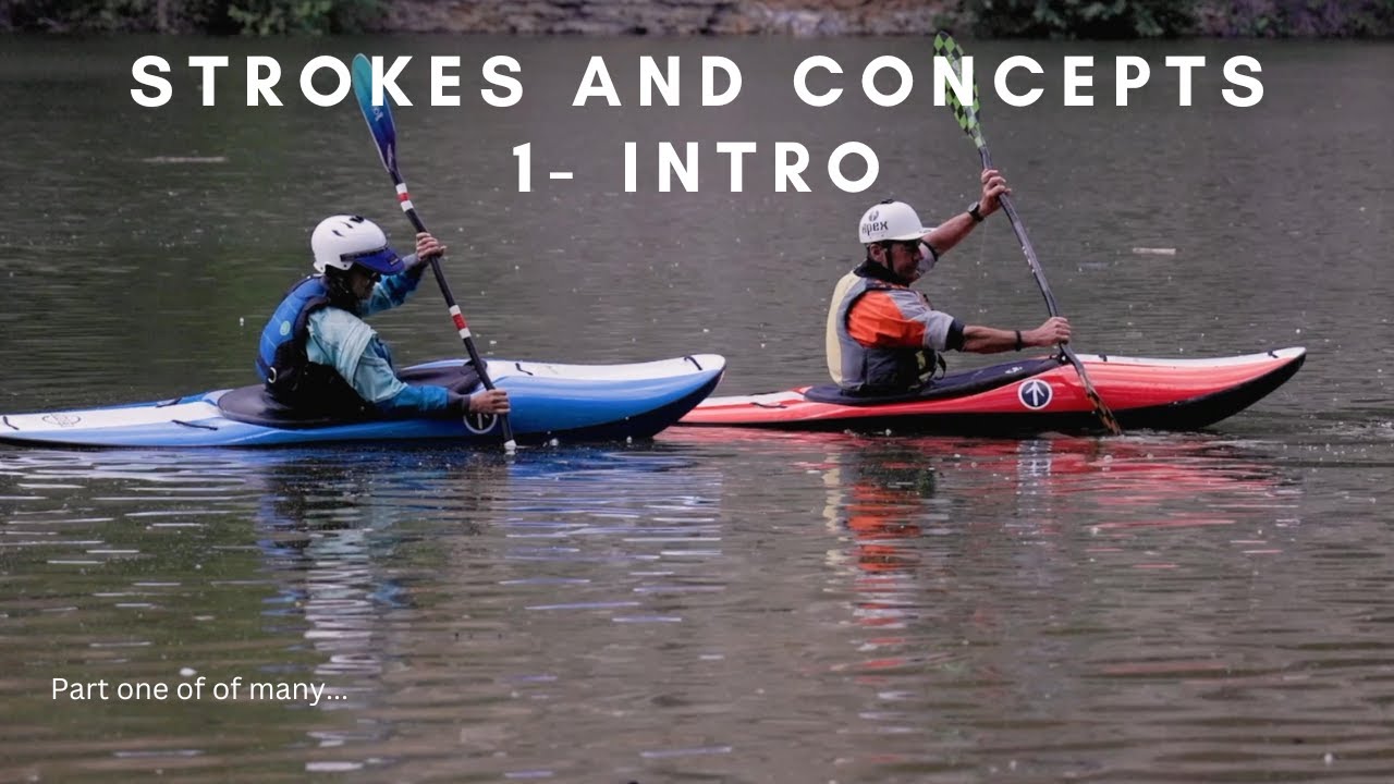 1 Intro to EJ's Strokes and Concepts- How to Whitewater Kayak