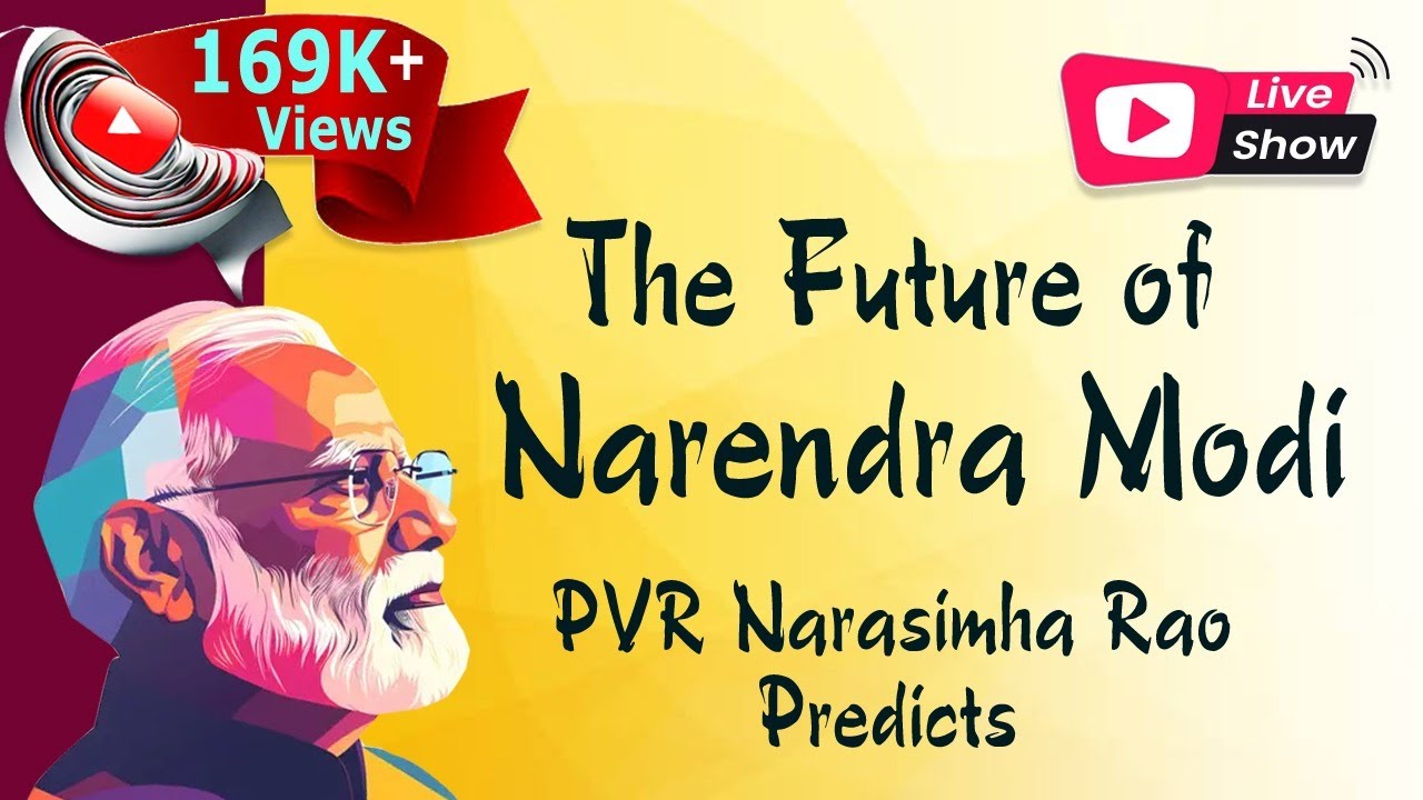 The Future of Narendra Modi - PVR Narasimha Rao Predicts