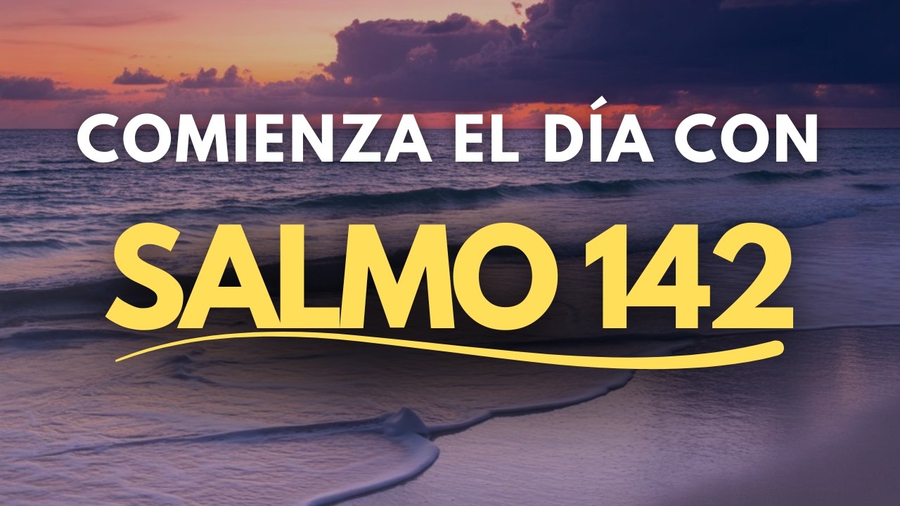 SALMO 142 | ORACIÓN DE LA MAÑANA PARA ENCONTRAR PAZ, REFUGIO Y DIRECCIÓN DE DIOS
