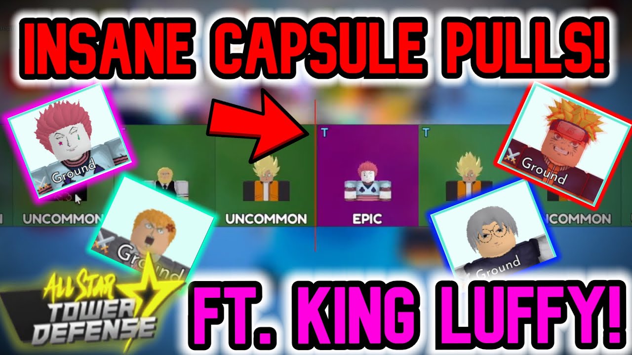 INSANE CAPSULE OPENS WITH @KingLuffyYT ! | All Star Tower Defense