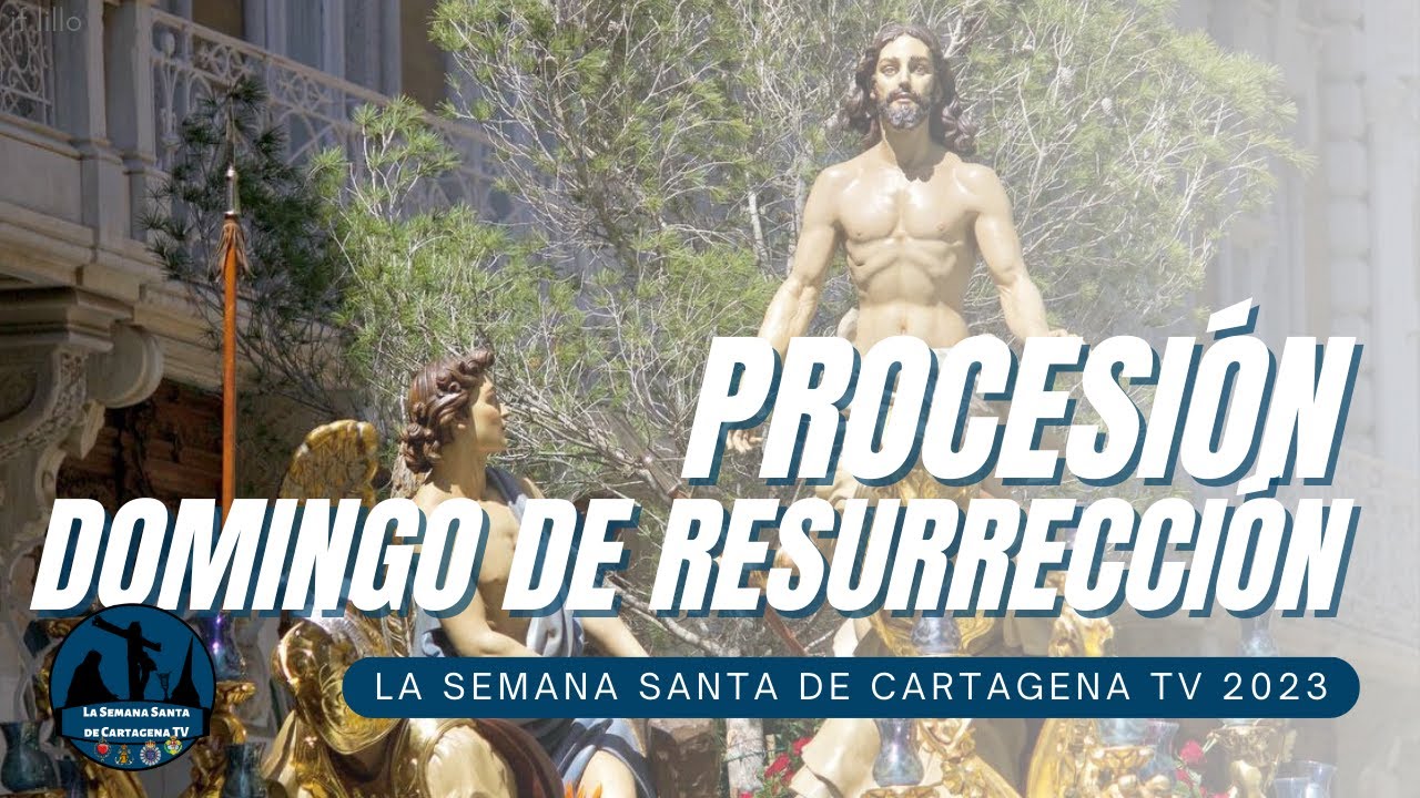 PROCESIÓN DOMINGO DE RESURRECCIÓN | LA SEMANA SANTA DE CARTAGENA 2023 | DIRECTO