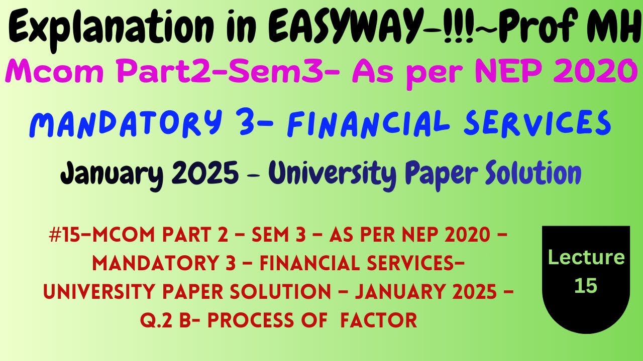 #15-Mcom Part 2-Sem3-As per NEP2020-Financial Services-Mandatory 3-  UPS–Jan2025–Q.2BProcessofFactor