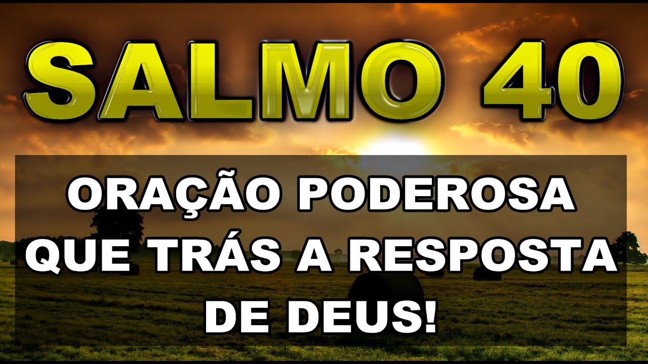 🔴 SALMO 40 ORAÇÃO PODEROSA QUE TRÁS A RESPOSTA DE DEUS!