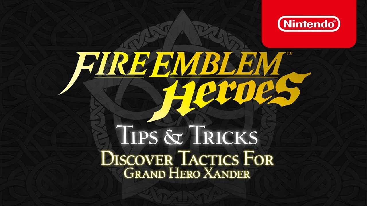Fire Emblem Heroes - Tips & Tricks: Discover tactics for Grand Hero Xander