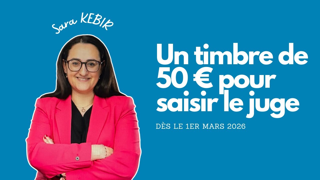 Un timbre de 50 euros pour saisir le juge (d&egrave;s le 1er mars 2026)